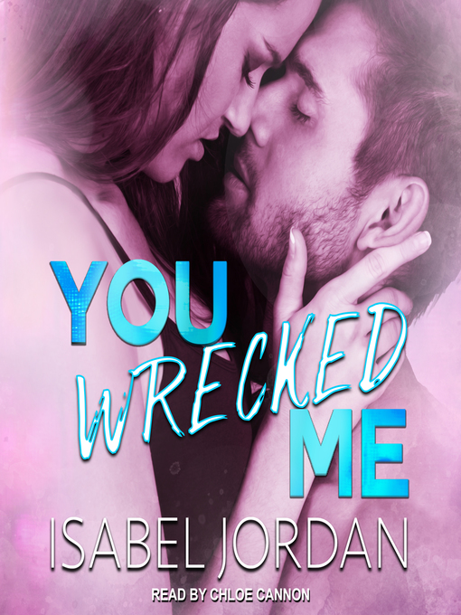 Title details for You Wrecked Me by Isabel Jordan - Available